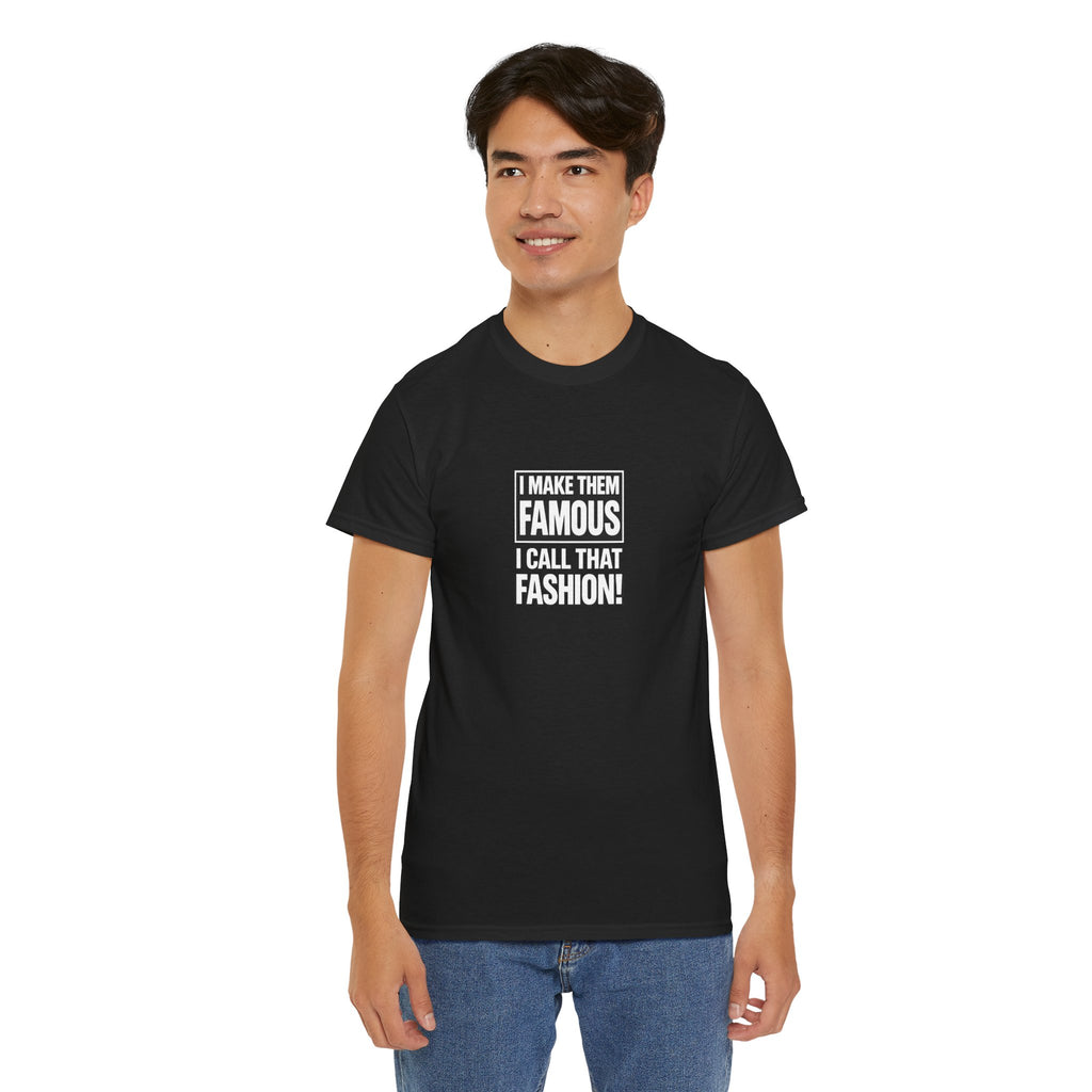 Cortis- "I make them famous, I call that fashion" Unisex tshirt