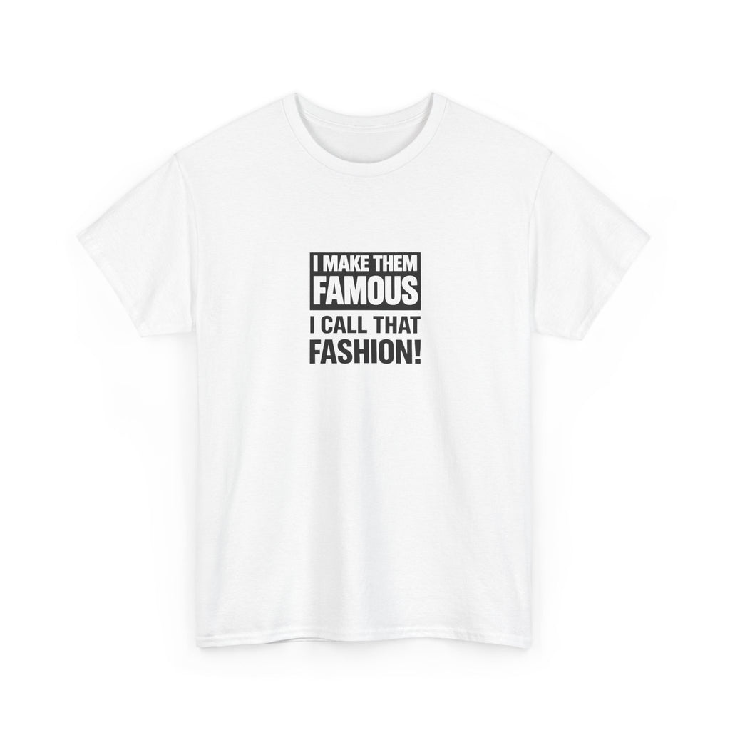 Cortis- "I make them famous, I call that fashion" Unisex tshirt